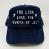You Look Like The Fourth of July Cap